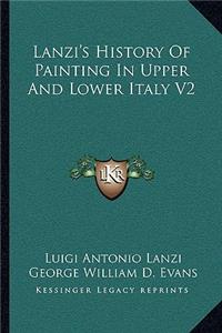 Lanzi's History Of Painting In Upper And Lower Italy V2