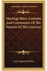 Marriage Rites, Customs and Ceremonies of the Nations of the Universe