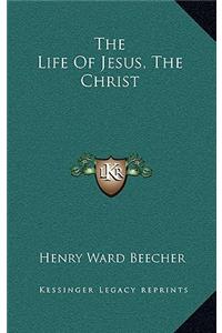 The Life of Jesus, the Christ
