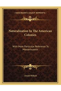 Naturalization In The American Colonies