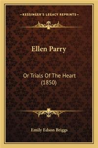 Ellen Parry: Or Trials Of The Heart (1850)