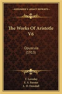 Works of Aristotle V6: Opuscula (1913)