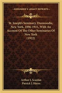 St. Joseph's Seminary, Dunwoodie, New York, 1896-1921, with St. Joseph's Seminary, Dunwoodie, New York, 1896-1921, with an Account of the Other Seminaries of New York (1922) an Account of the Other Seminaries of New York (1922)