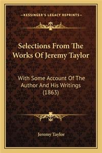 Selections from the Works of Jeremy Taylor