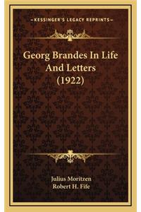 Georg Brandes in Life and Letters (1922)