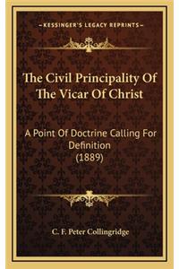 The Civil Principality of the Vicar of Christ