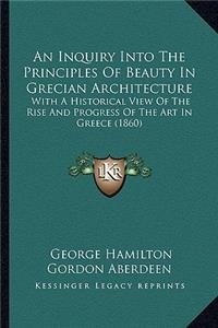 Inquiry Into the Principles of Beauty in Grecian Architecture