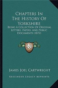 Chapters In The History Of Yorkshire
