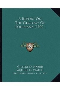 Report on the Geology of Louisiana (1902)