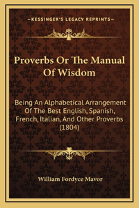 Proverbs or the Manual of Wisdom
