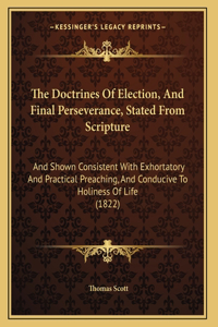 The Doctrines Of Election, And Final Perseverance, Stated From Scripture
