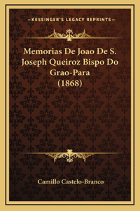 Memorias De Joao De S. Joseph Queiroz Bispo Do Grao-Para (1868)
