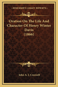 Oration On The Life And Character Of Henry Winter Davis (1866)