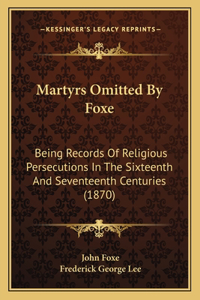Martyrs Omitted By Foxe