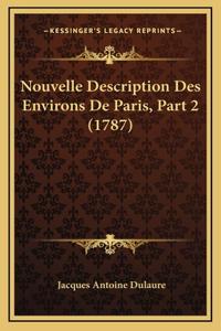 Nouvelle Description Des Environs De Paris, Part 2 (1787)
