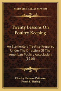Twenty Lessons On Poultry Keeping