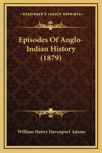 Episodes Of Anglo-Indian History (1879)