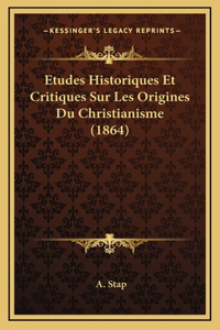 Etudes Historiques Et Critiques Sur Les Origines Du Christianisme (1864)