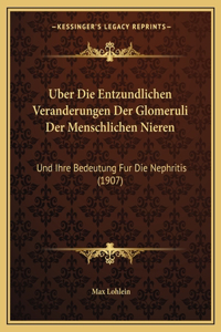 Uber Die Entzundlichen Veranderungen Der Glomeruli Der Menschlichen Nieren