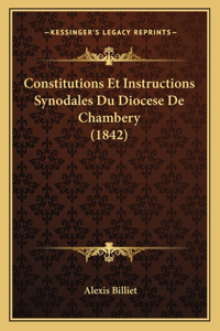 Constitutions Et Instructions Synodales Du Diocese De Chambery (1842)