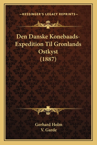 Den Danske Konebaads-Expedition Til Gronlands Ostkyst (1887)