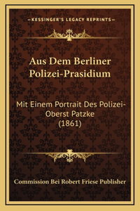 Aus Dem Berliner Polizei-Prasidium