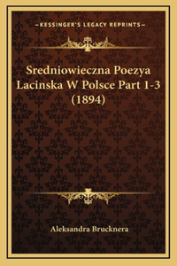 Sredniowieczna Poezya Lacinska W Polsce Part 1-3 (1894)