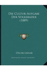 Die Cultur-Aufgabe Der Volksbader (1889)