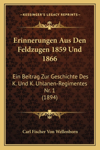 Erinnerungen Aus Den Feldzugen 1859 Und 1866