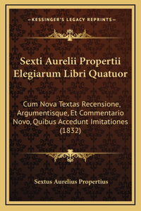 Sexti Aurelii Propertii Elegiarum Libri Quatuor