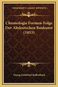 Chronologie Formen-Folge Der Altdeutschen Baukunst (1853)