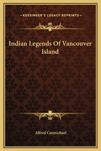 Indian Legends Of Vancouver Island