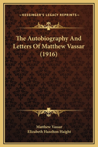 The Autobiography And Letters Of Matthew Vassar (1916)