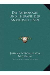 Die Pathologie Und Therapie Der Ankylosen (1862)