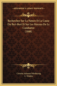 Recherches Sur La Nature Et La Cause Du Beri-Beri Et Sur Les Moyens De Le Combattre (1888)