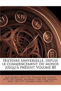 Histoire universelle, depuis le commencement du monde jusqu'à présent Volume 80