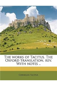 Works of Tacitus. the Oxford Translation, REV. with Notes ..