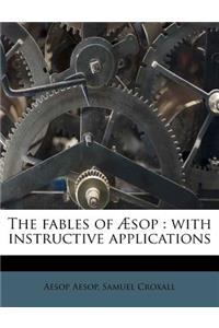 The Fables of Ã?sop: With Instructive Applications
