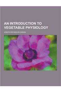 An Introduction to Vegetable Physiology