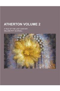 Atherton; A Tale of the Last Century Volume 2