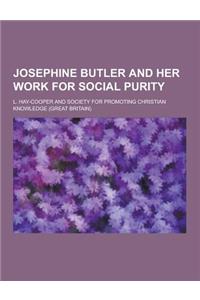 Josephine Butler and Her Work for Social Purity