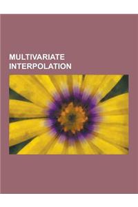 Multivariate Interpolation: Bezier Surface, Bezier Triangle, Bicubic Interpolation, Bilinear Interpolation, Catmull-Clark Subdivision Surface, Coo