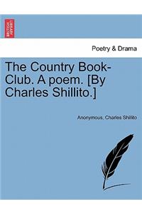 The Country Book-Club. a Poem. [by Charles Shillito.]