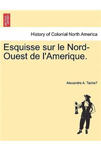 Esquisse sur le Nord-Ouest de l'Amerique.