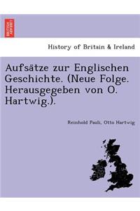 Aufsa Tze Zur Englischen Geschichte. (Neue Folge. Herausgegeben Von O. Hartwig.).