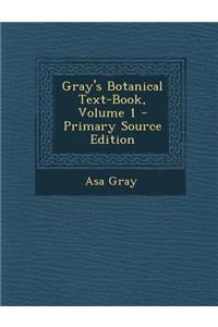 Gray's Botanical Text-Book, Volume 1