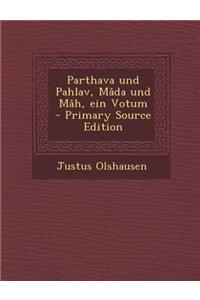 Parthava Und Pahlav, Mada Und Mah, Ein Votum