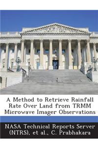 A Method to Retrieve Rainfall Rate Over Land from Trmm Microwave Imager Observations
