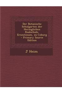Der Botanische Schulgarten Der Herzoglichen Realschule, Ernestinum, Zu Coburg