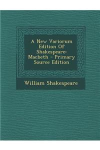 A New Variorum Edition of Shakespeare: Macbeth